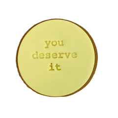 ADD ON: "YOU DESERVE IT" Cookie